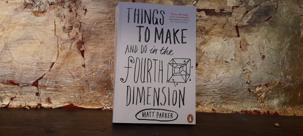 Things to Make and Do in the Fourth Dimension by Matt Parker-- “Shows off maths at its most playful and multifarious, ranging from classics like knot theory and ruler-and-compass constructions to more whimsical topics like the topology of beer logos and error-correcting scarves”